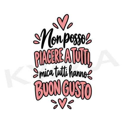 Non Posso Piacere a Tutti DTF