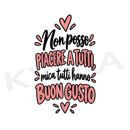 Non Posso Piacere a Tutti DTF